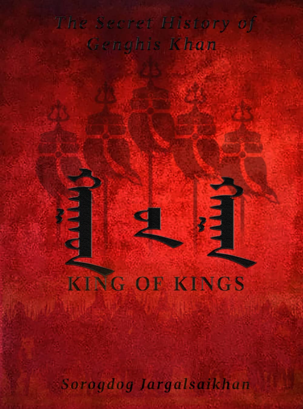 The secret history of Ghengis khan: King of kings